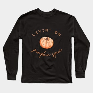 Livin' On Pumpkin Spices - Fun Autumn Graphic Letters Long Sleeve T-Shirt